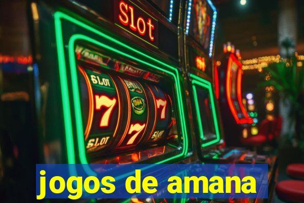 jogos de amana