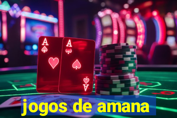 jogos de amana