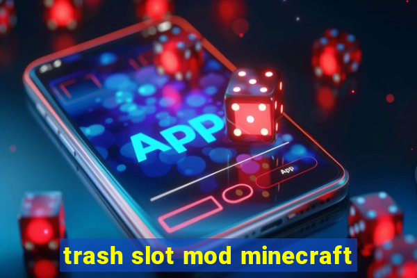 trash slot mod minecraft