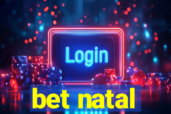 bet natal