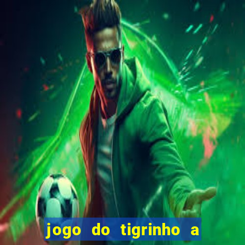 jogo do tigrinho a partir de 1 real