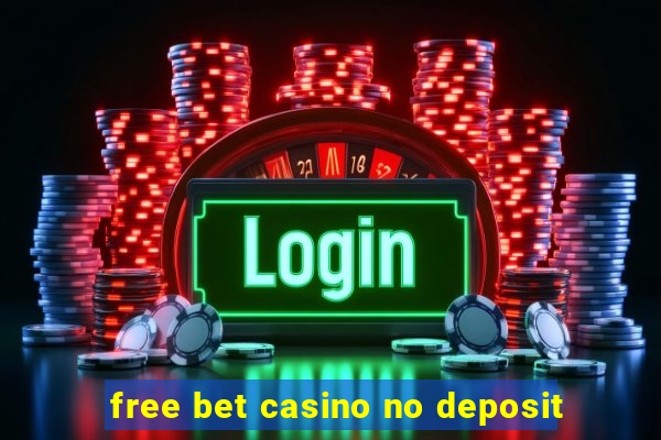 free bet casino no deposit