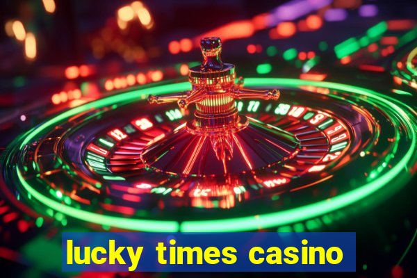 lucky times casino