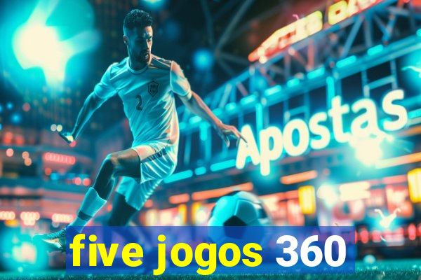 five jogos 360