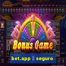 bet.app 茅 seguro