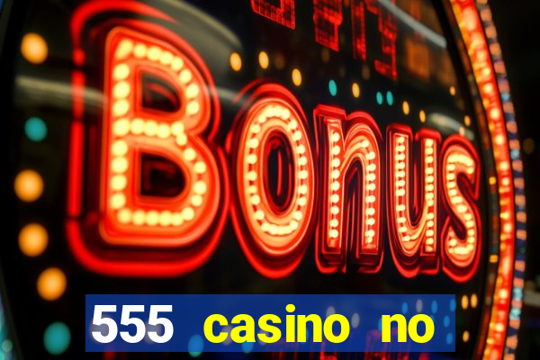 555 casino no deposit bonus