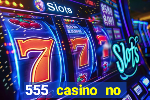 555 casino no deposit bonus