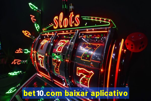 bet10.com baixar aplicativo