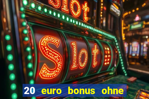 20 euro bonus ohne einzahlung casino 2024