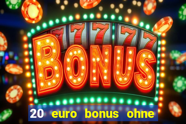 20 euro bonus ohne einzahlung casino 2024