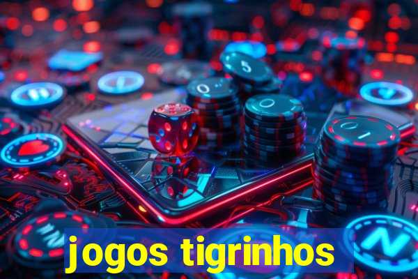 jogos tigrinhos