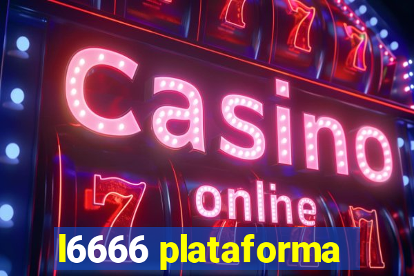 l6666 plataforma