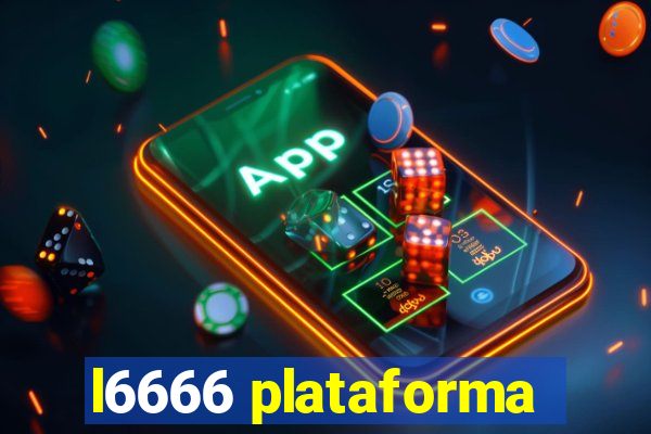 l6666 plataforma