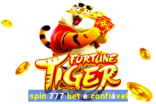 spin 777 bet é confiável