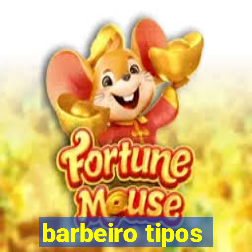 barbeiro tipos