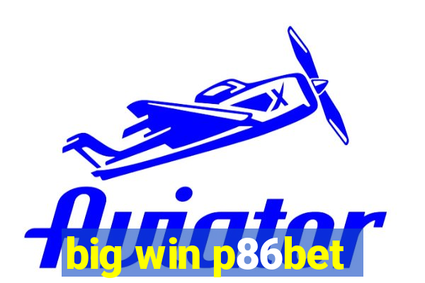 big win p86bet