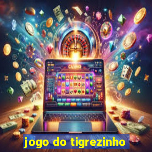 jogo do tigrezinho