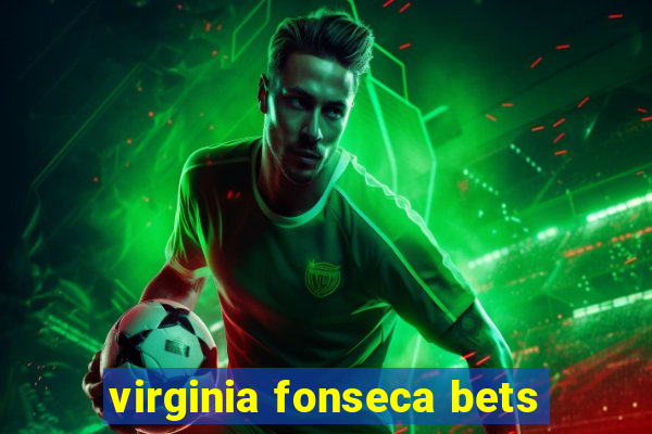 virginia fonseca bets