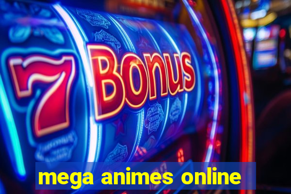 mega animes online