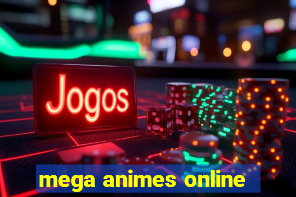 mega animes online