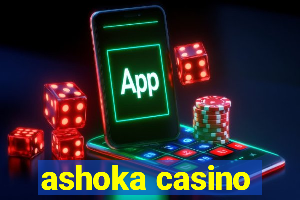 ashoka casino