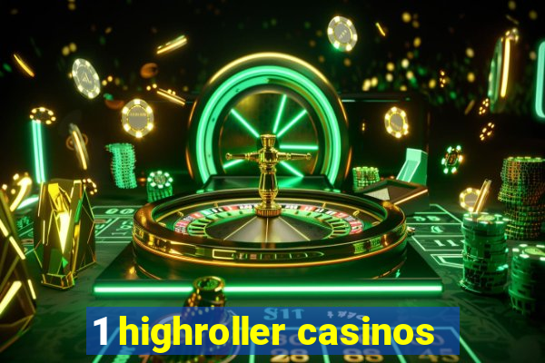 1 highroller casinos