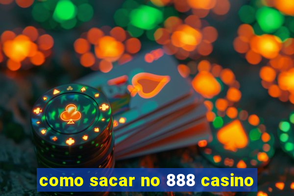 como sacar no 888 casino