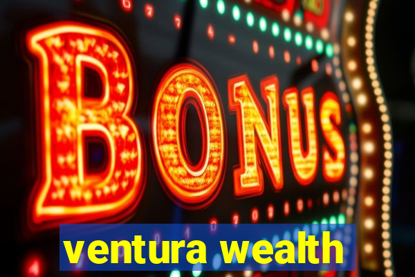 ventura wealth