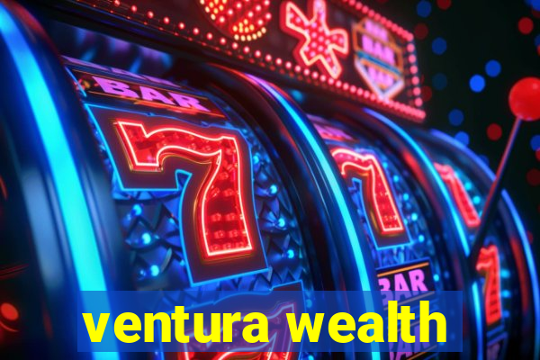 ventura wealth