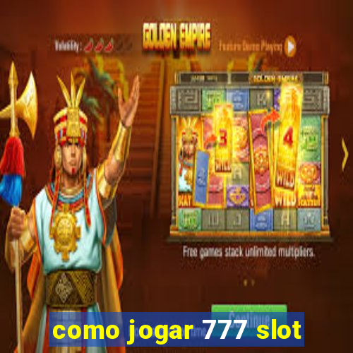 como jogar 777 slot