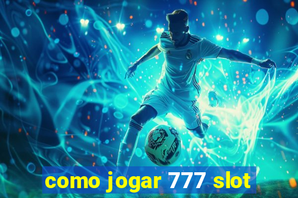 como jogar 777 slot