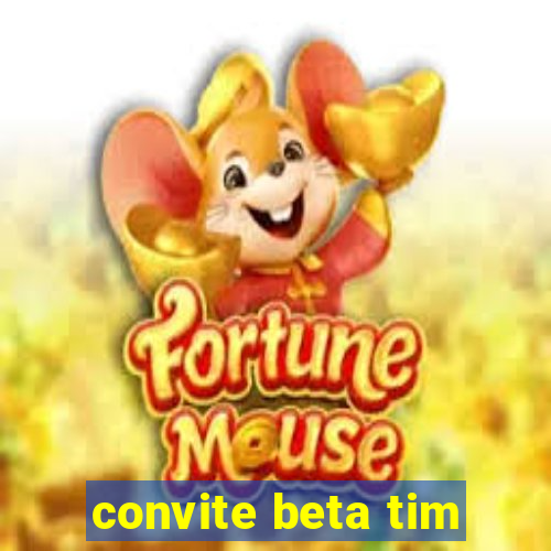 convite beta tim