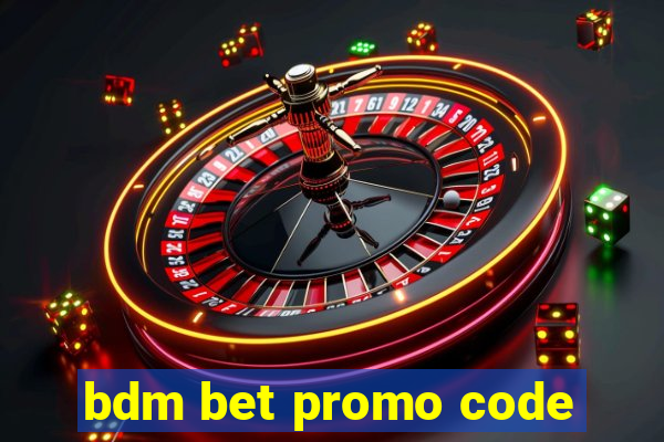 bdm bet promo code