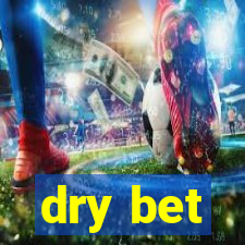 dry bet