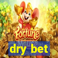 dry bet