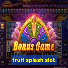 fruit splash slot