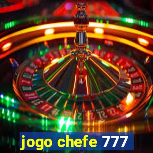 jogo chefe 777