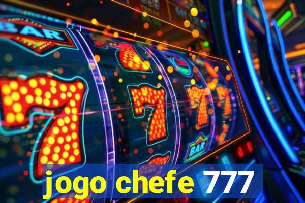 jogo chefe 777