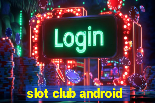 slot club android