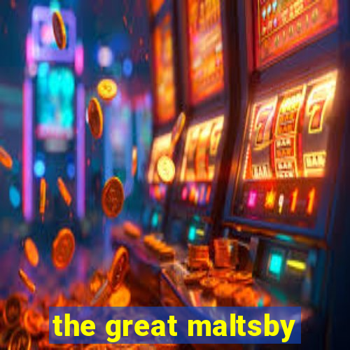 the great maltsby