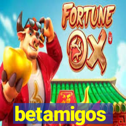 betamigos