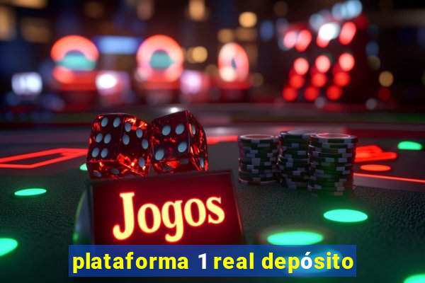 plataforma 1 real depósito