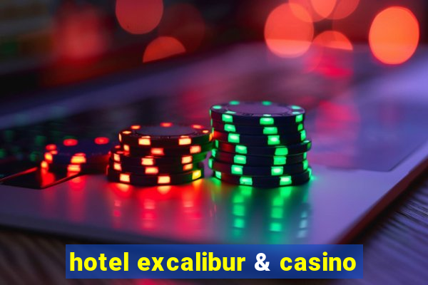 hotel excalibur & casino