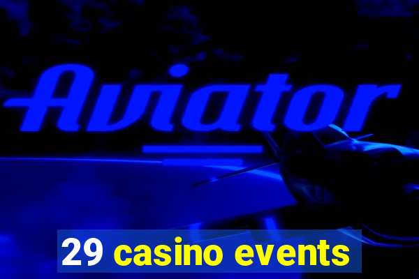 29 casino events