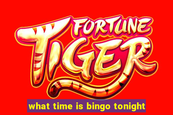 what time is bingo tonight