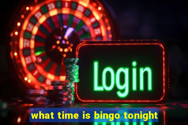 what time is bingo tonight