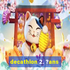 decathlon 2. ?ans