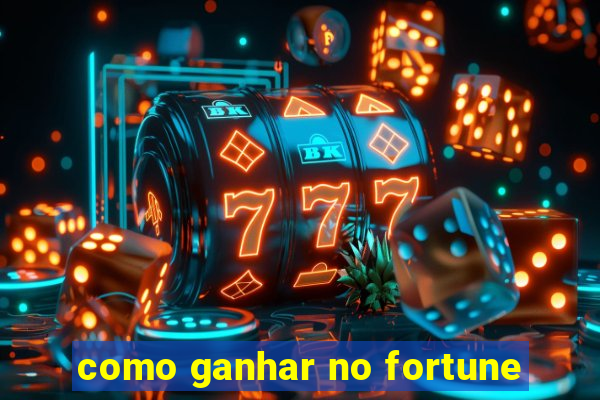 como ganhar no fortune