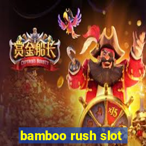 bamboo rush slot