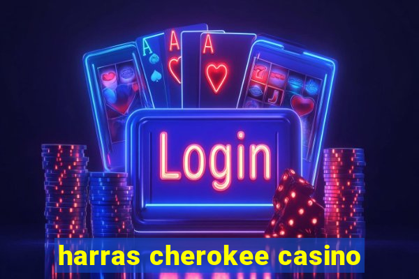 harras cherokee casino